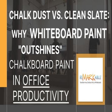 CHALK DUST VS. CLEAN SLATE: WHY WHITEBOARD PAINT OUTSHINES CHALKBOARD PAINT I...