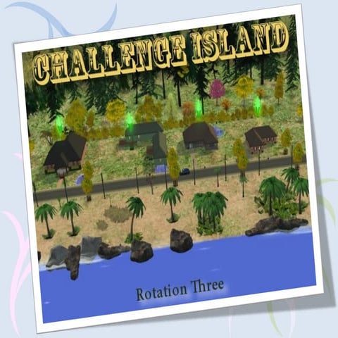 Challenge island -- Rotation Three