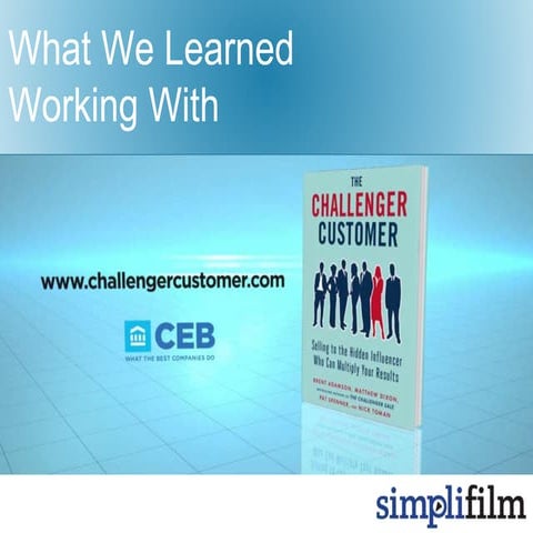 What We Learned Working with The Challenger Customer by CEB