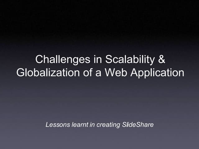 Challenges in Scaling & Globalization of a Web Application - The Slideshare E...