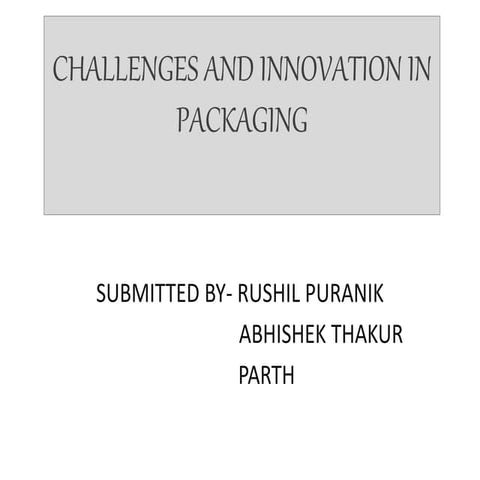 Challenges and innovation in packaging | PPTX