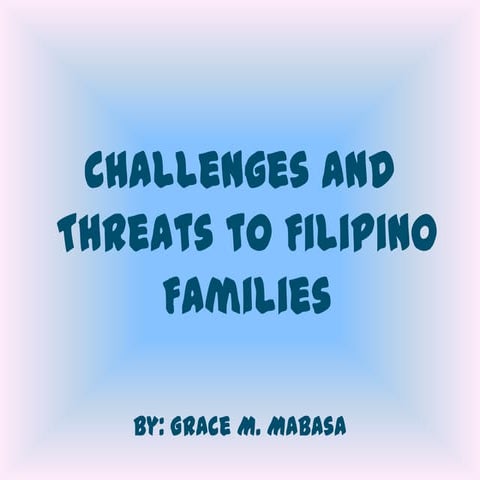 Challenges and Threats to  Filipino Families