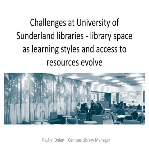 Challenges at UoS - library space as learning spaces as learning styles evolve