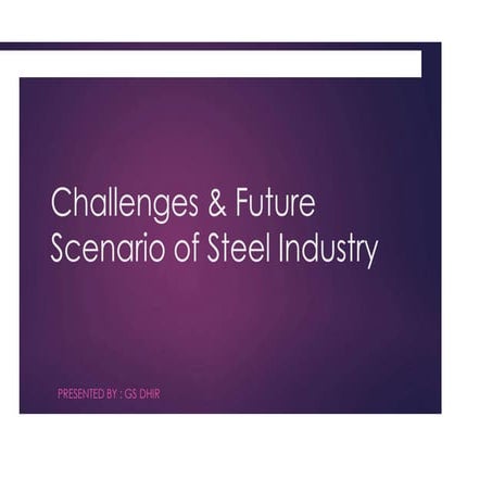 Challenges & future scenario of steel industry  1