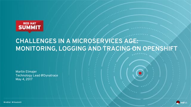 Challenges in a Microservices Age: Monitoring, Logging and Tracing on Red Hat...