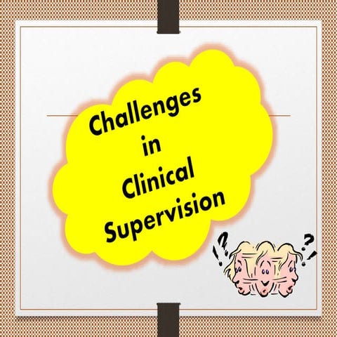 Challenges in clinical supervision
