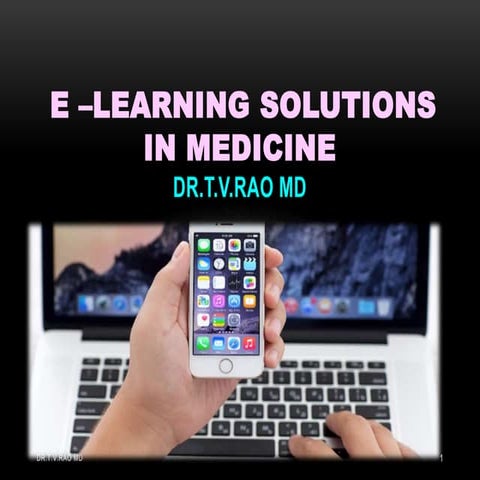 e –learning solutionsin medicine by Dr.t.V.Rao MD