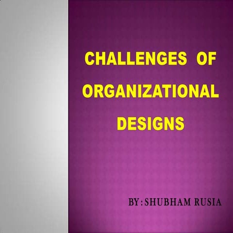 Challenges  of organizational  designs