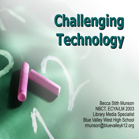 Challenging Technology