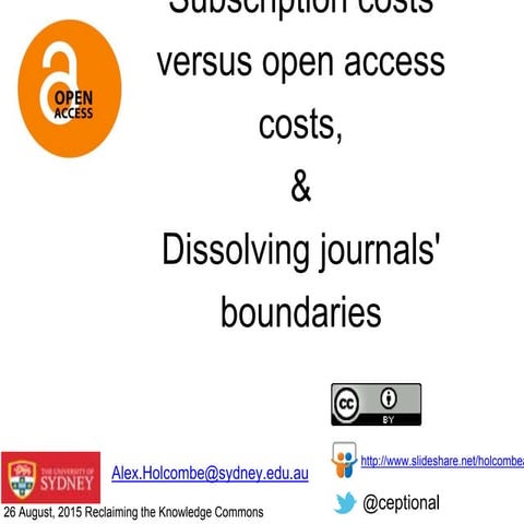 Subscription costs versus open access costs, & Dissolving journals' boundaries