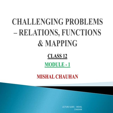 CHALLENGING PROBLEMS RELATIONS, FUNCTIONS & MAPPING CLASS XII   MODULE 1