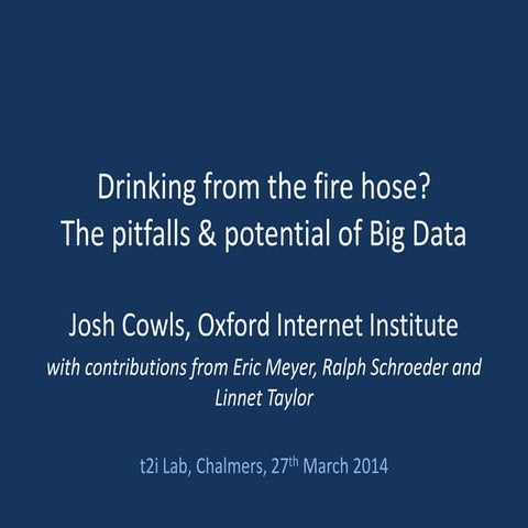 'Drinking from the fire hose? The pitfalls and potential of Big Data'.