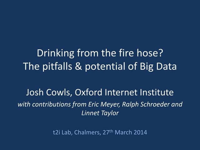 'Drinking from the fire hose? The pitfalls and potential of Big Data'.