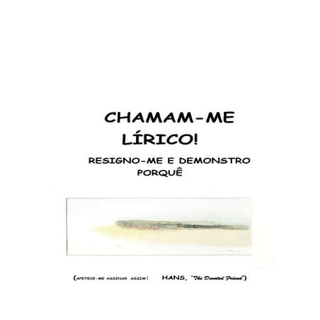 Chamam me lírico - resigno-me e demonstro porquê - iiiª parte