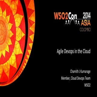WSO2Con Asia 2014 - Agile DevOps in the Cloud
