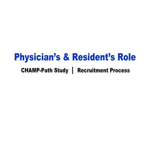 CHAMP-Path Physician's Role in the Recruitment Process | PPT ...