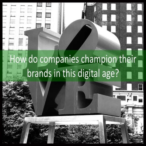 How do companies champion their brands in this current digital age