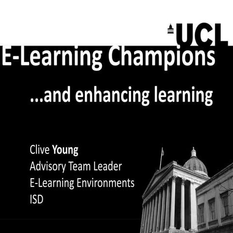 Presentation to UCL E-Learning Champions