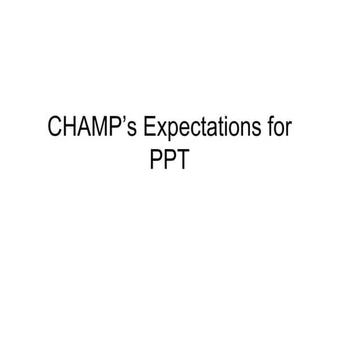 CHAMP's Expectations