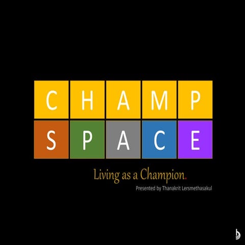 CHAMPSPACE: Living as a Champion (Draft)