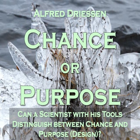 Chance and purpose: Can a scientist with tools of his science distinguish between chance and purpose?