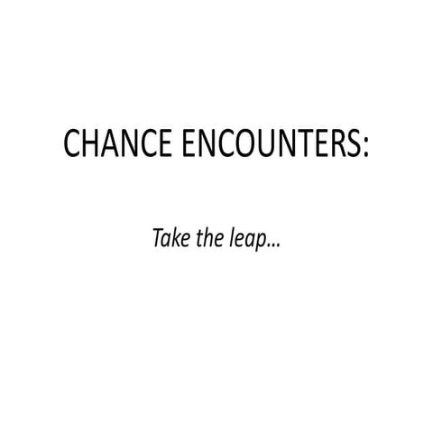 Chance Encounters Introduction