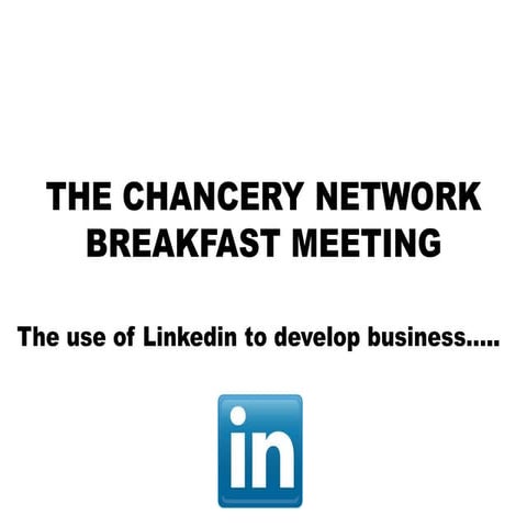 Chancery Breakfast - Use of Linkedin to develop business.....