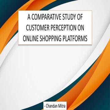   A COMPARATIVE STUDY OF CUSTOMER PERCEPTION ON ONLINE SHOPPING PLATFORMS