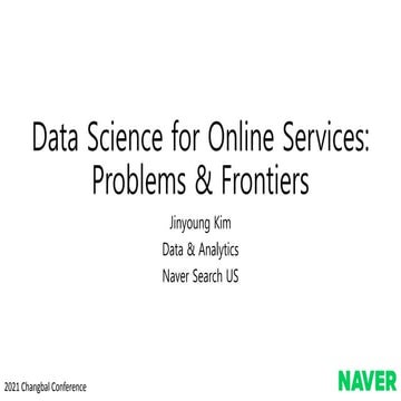 Data Science for Online Services: Problems & Frontiers (Changbal Conference 2...