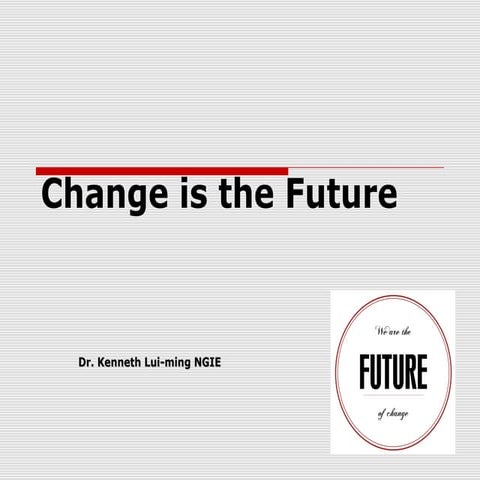 Change is the future