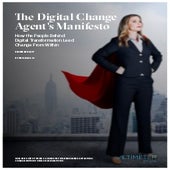 The Digital Change Agent's Manifesto: How the People Behind Digital Transformation Lead Change From Within