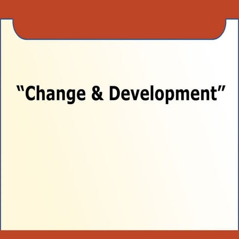Change and development