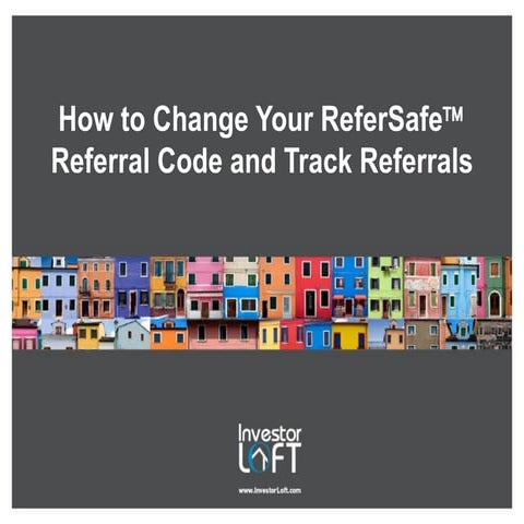 InvestorLoft.com: How to Change Your ReferSafe Referral Code and Track Referrals