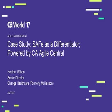 Case Study: SAFe as a Differentiator, Powered by CA Agile Central