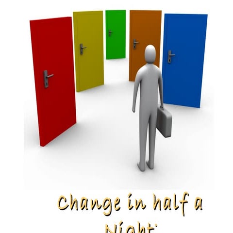 Change in half a night