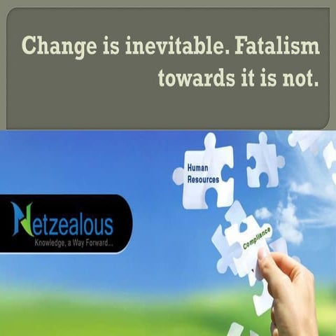 Change is inevitable. Fatalism towards it is not.