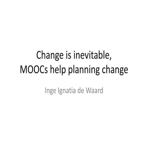 How MOOCs can help coping with change