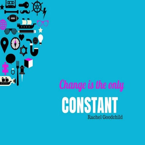 Change is the only constant