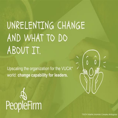 Unrelenting Change and What to Do About It