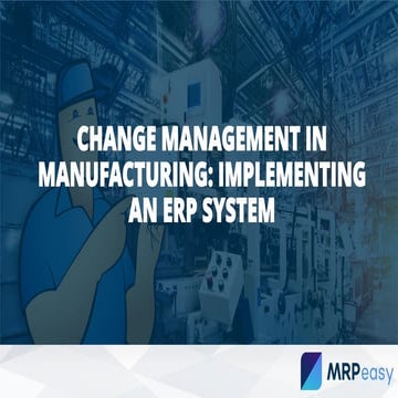 Change management in manufacturing implementing an erp system