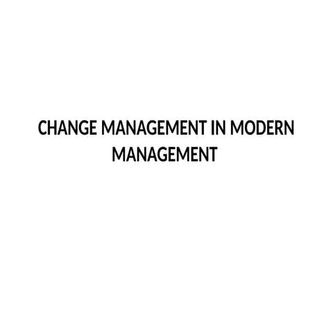 CHANGE MANAGEMENT IN MODERN MANAGEMENT.pptx