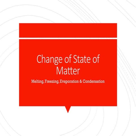 A change of state is a physical change in matter where it transitions between...