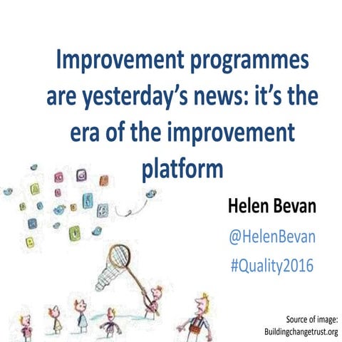 Improvement programmes are yesterday’s news: it’s the era of the improvement ...