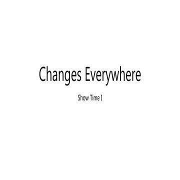 Changes everywhere