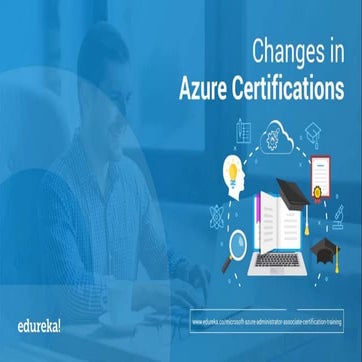 Changes In Azure Certifications | Microsoft Azure Certification | Edureka