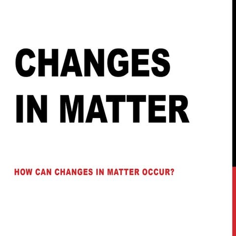 Changes in matter Slides.pptx