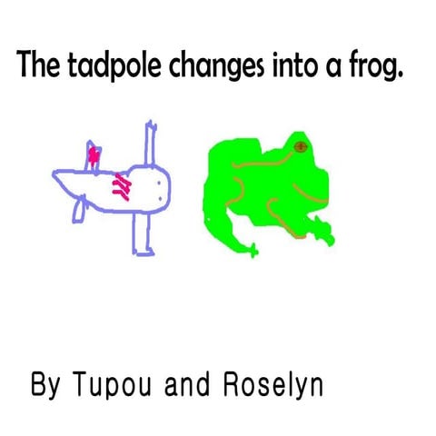 Change tadpole to frog