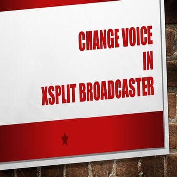 Change voice in Xsplit Broadcaster
