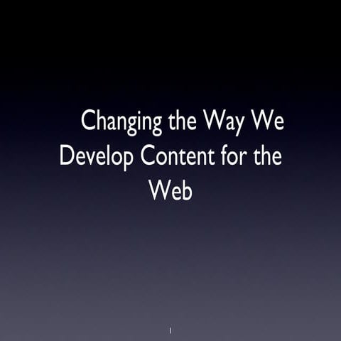 Changing the Way We Develop Content for the Web