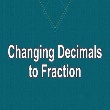 Changing decimals to fraction